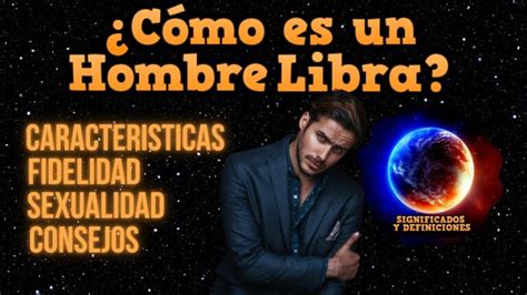 como es un hombre libra|Hombre Libra: Personalidad y características